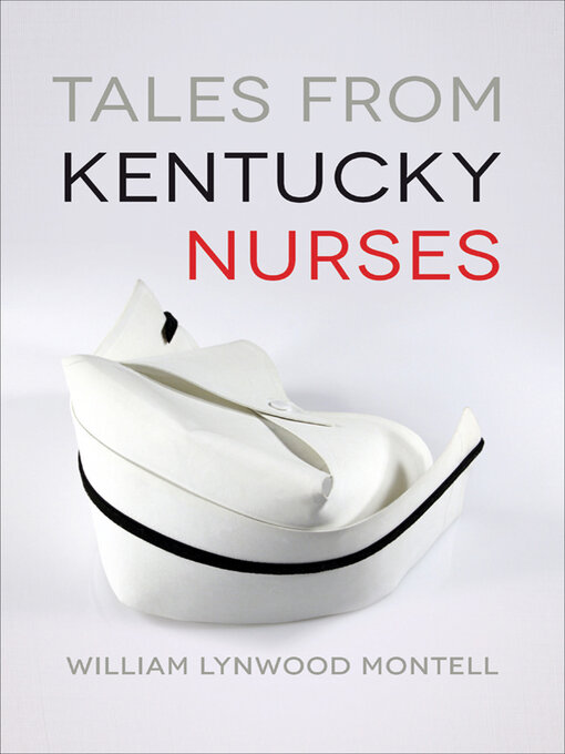 Title details for Tales from Kentucky Nurses by William Lynwood Montell - Available